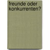 Freunde oder Konkurrenten? door Peter Paul Scheiring