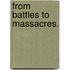 From Battles To Massacres.