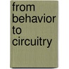 From Behavior To Circuitry door Wilson W. Cui