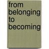 From Belonging to Becoming door Mike Clarensau