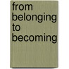 From Belonging to Becoming door Mike Clarensau