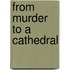 From Murder To A Cathedral
