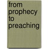 From Prophecy To Preaching door Alistair Stewart-Sykes