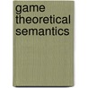 Game Theoretical Semantics by Esa Saarinen