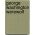 George Washington Werewolf