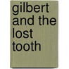 Gilbert and the Lost Tooth by Diane de Groat