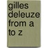 Gilles Deleuze from a to Z