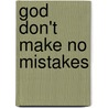 God Don't Make No Mistakes by Mary Monroe