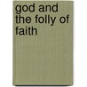 God and the Folly of Faith door Victor J. Stenger