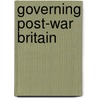 Governing Post-War Britain by Michael Ed. O'Hara