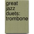 Great Jazz Duets: Trombone