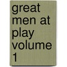 Great Men at Play Volume 1 door Thomas Firminger Thiselton Dyer