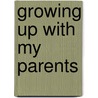 Growing Up with My Parents door Donald N. Lombardi
