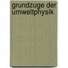 Grundzuge Der Umweltphysik by J.L. Monteith