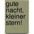 Gute Nacht, kleiner Stern!