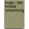 Hugs - Die Innere Umarmung door Gerhard Schmidt