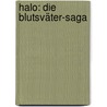 Halo: Die Blutsväter-Saga by Greg Bear