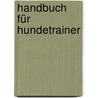 Handbuch Für Hundetrainer by Viviane Theby