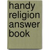 Handy Religion Answer Book by Phd Phd Renard John
