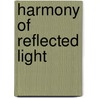 Harmony Of Reflected Light door J.L. Enyeart