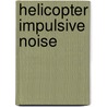 Helicopter Impulsive Noise by United States Government