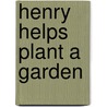 Henry Helps Plant A Garden door Beth Bracken