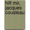 Hilf mir, Jacques Cousteau door Gil Adamson