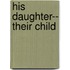 His Daughter-- Their Child