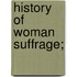 History of Woman Suffrage;