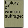 History of Woman Suffrage; door Susan B 1820 Anthony