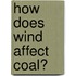 How Does Wind Affect Coal?