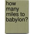 How Many Miles to Babylon?