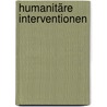 Humanitäre Interventionen door Florian Bader
