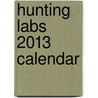 Hunting Labs 2013 Calendar door Willowcreek Press