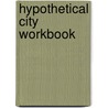 Hypothetical City Workbook door F. Stuart Chapin