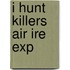 I Hunt Killers Air Ire Exp