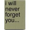 I Will Never Forget You... door Salomon Grimberg