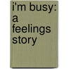 I'm Busy: A Feelings Story door Clare Hibbert