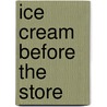 Ice Cream Before The Store door Jan Bernard