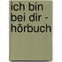 Ich bin bei dir - Hörbuch