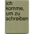 Ich komme, um zu schreiben