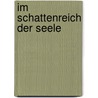 Im Schattenreich der Seele door Heike Muhlack