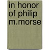 In Honor of Philip M.Morse door Herman Feshbach