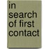 In Search of First Contact