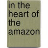 In the Heart of the Amazon door Nick Gordon