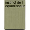 Instinct de L Equarrisseur door Thomas Day