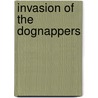 Invasion Of The Dognappers by Patrick Jennings