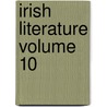 Irish Literature Volume 10 by Justin Mccarthy