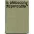 Is Philosophy Dispensable?