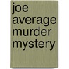Joe Average Murder Mystery door Riley Dan Thornock